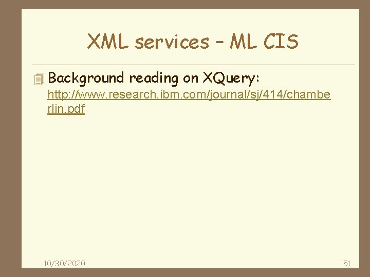 XML services – ML CIS 4 Background reading on XQuery: http: //www. research. ibm.