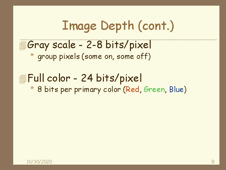 Image Depth (cont. ) 4 Gray scale - 2 -8 bits/pixel * group pixels