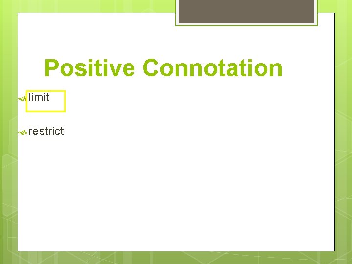 Positive Connotation limit restrict 