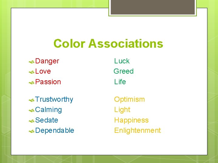 Color Associations Danger Love Passion Trustworthy Calming Sedate Dependable Luck Greed Life Optimism Light