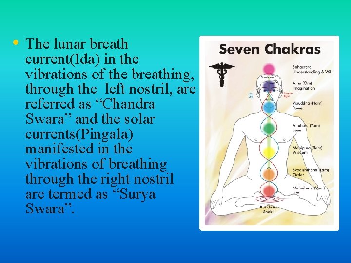  • The lunar breath current(Ida) in the vibrations of the breathing, through the