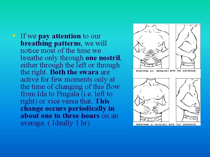  • If we pay attention to our breathing patterns, we will notice most