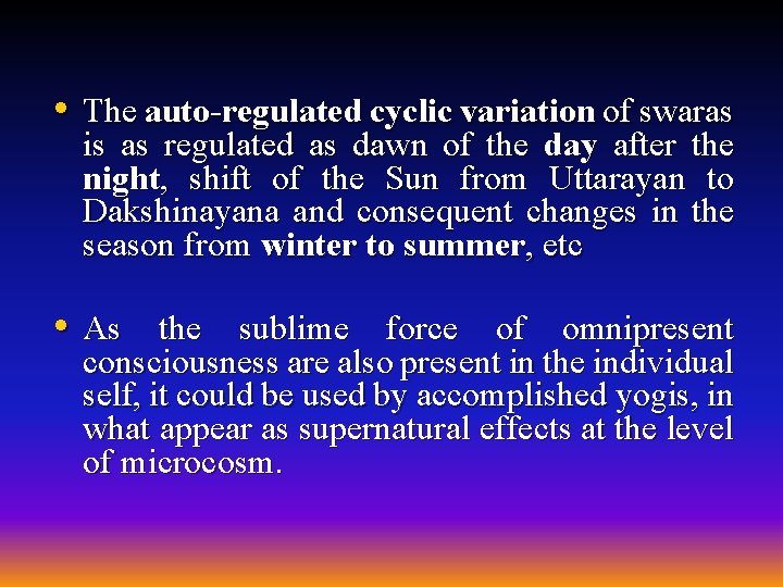  • The auto-regulated cyclic variation of swaras is as regulated as dawn of