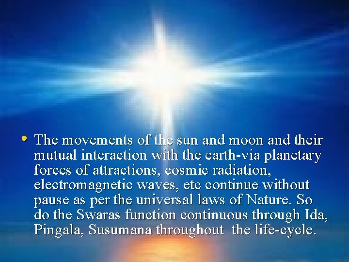  • The movements of the sun and moon and their mutual interaction with