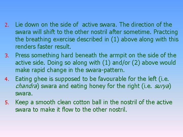 Lie down on the side of active swara. The direction of the swara will
