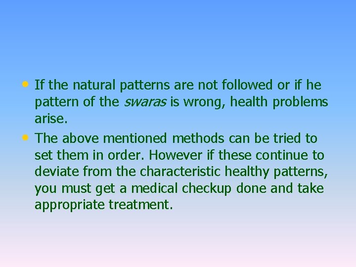  • If the natural patterns are not followed or if he • pattern