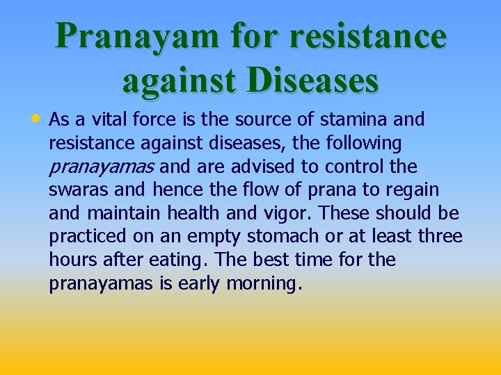 Pranayam for resistance against Diseases • As a vital force is the source of