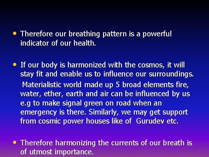  • Therefore our breathing pattern is a powerful indicator of our health. •