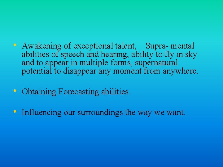  • Awakening of exceptional talent, Supra- mental abilities of speech and hearing, ability