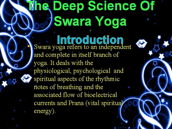 The Deep Science Of Swara Yoga v Introduction • Swara yoga refers to an