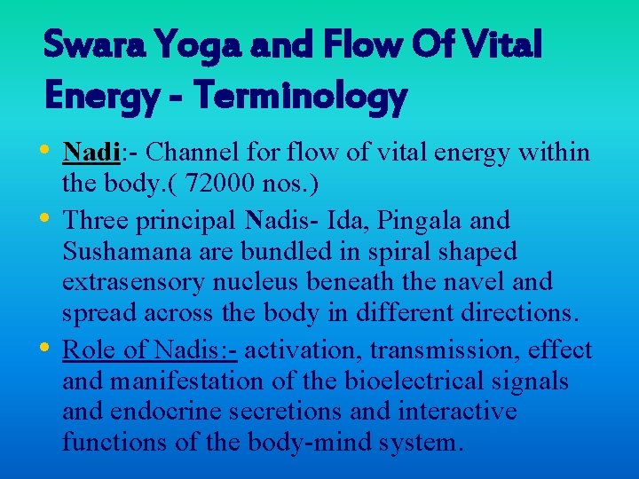 Swara Yoga and Flow Of Vital Energy - Terminology • Nadi: - Channel for