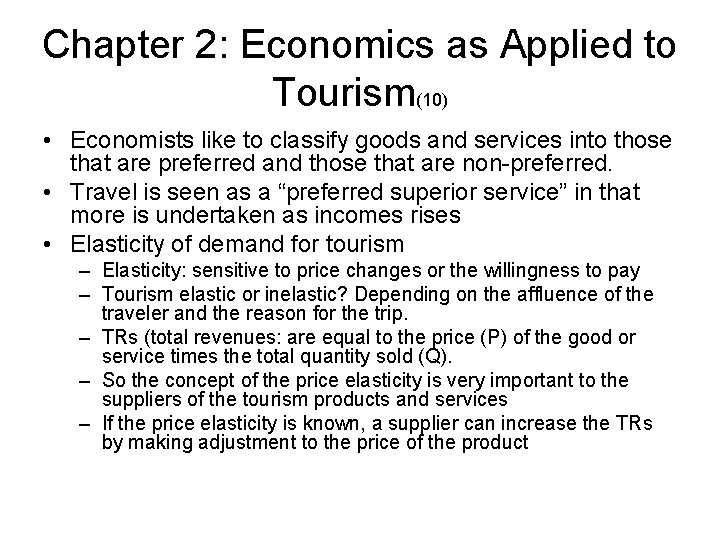 Chapter 2: Economics as Applied to Tourism(10) • Economists like to classify goods and