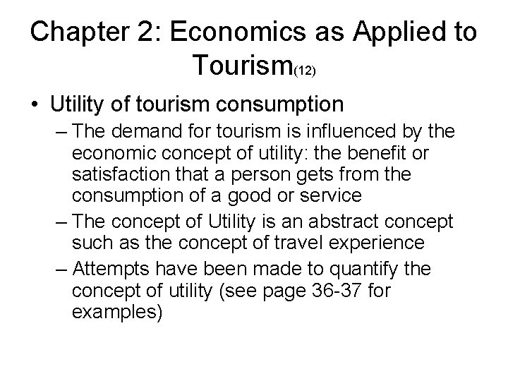 Chapter 2: Economics as Applied to Tourism(12) • Utility of tourism consumption – The