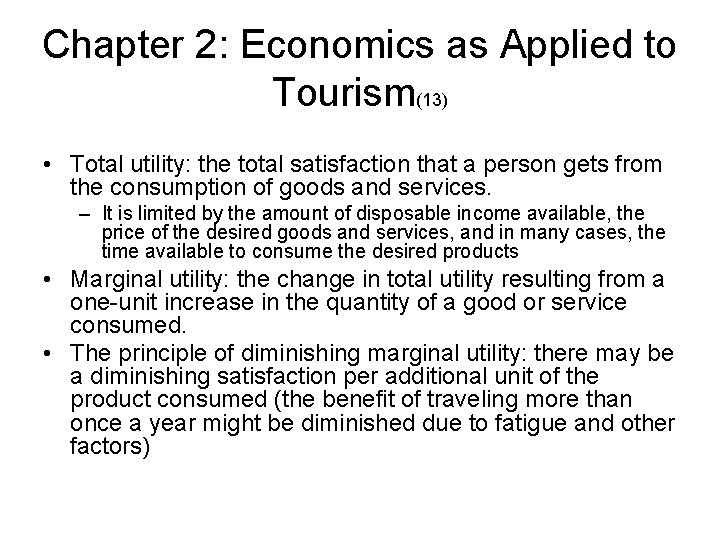 Chapter 2: Economics as Applied to Tourism(13) • Total utility: the total satisfaction that