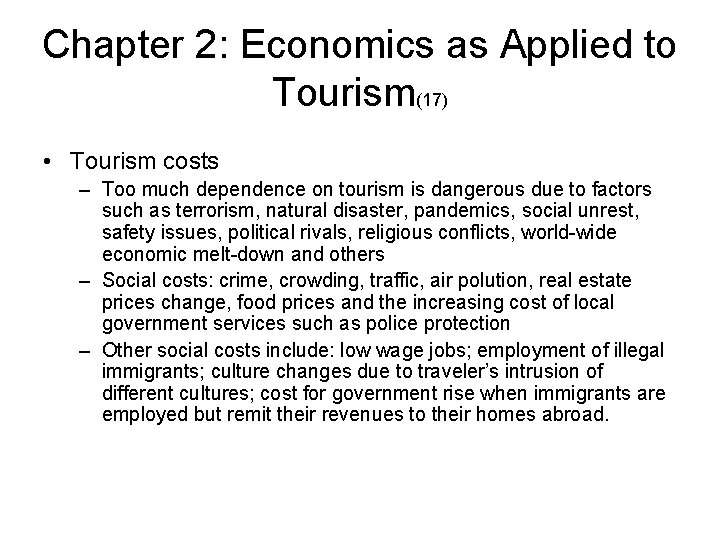 Chapter 2: Economics as Applied to Tourism(17) • Tourism costs – Too much dependence