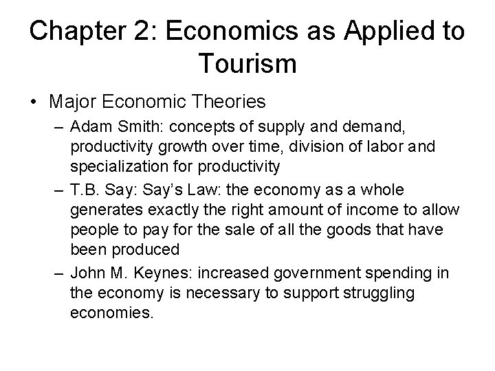 Chapter 2: Economics as Applied to Tourism • Major Economic Theories – Adam Smith: