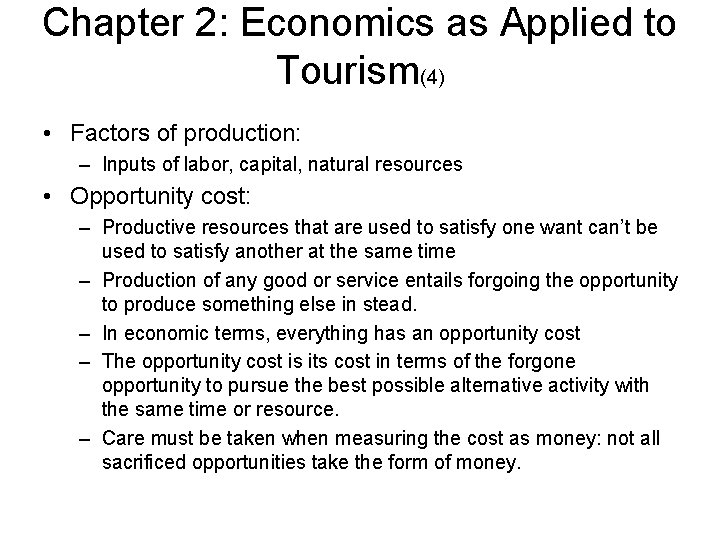 Chapter 2: Economics as Applied to Tourism(4) • Factors of production: – Inputs of