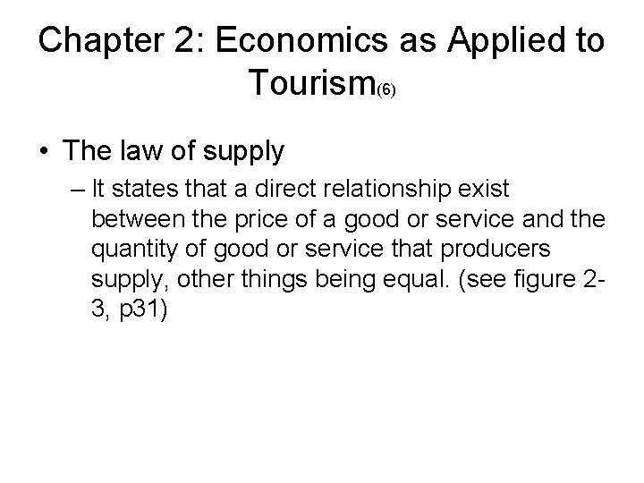 Chapter 2: Economics as Applied to Tourism(6) • The law of supply – It