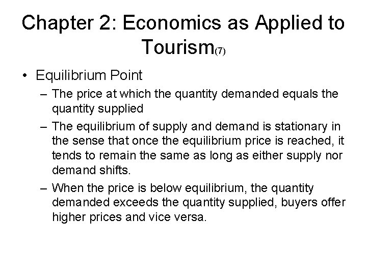 Chapter 2: Economics as Applied to Tourism(7) • Equilibrium Point – The price at