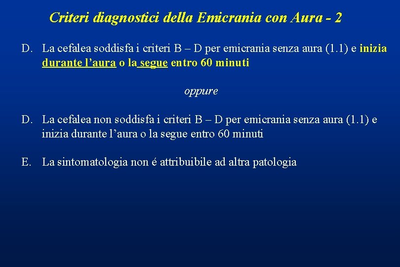 Criteri diagnostici della Emicrania con Aura - 2 D. La cefalea soddisfa i criteri