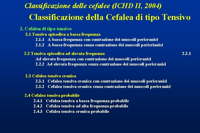 Classificazione delle cefalee (ICHD II, 2004) Classificazione della Cefalea di tipo Tensivo 2. Cefalea