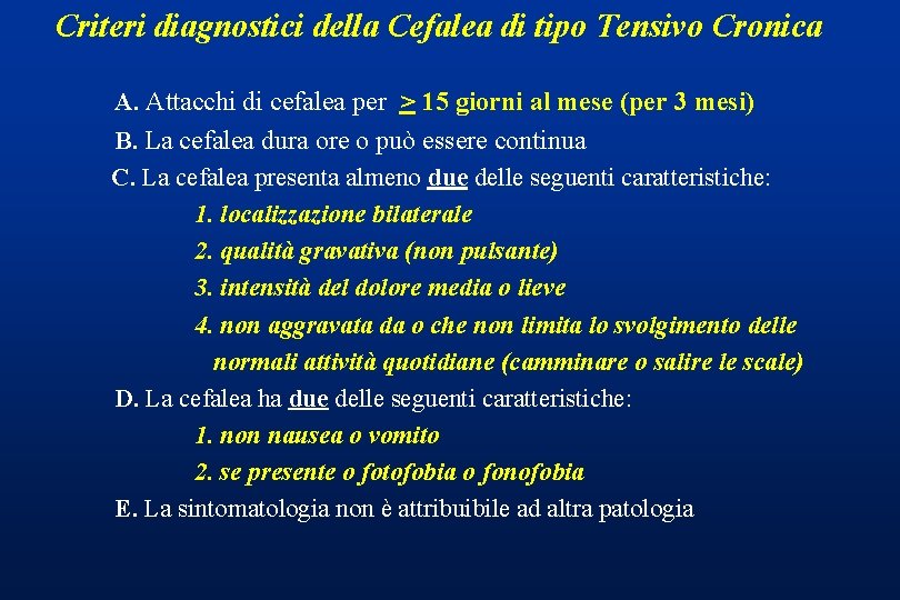 Criteri diagnostici della Cefalea di tipo Tensivo Cronica A. Attacchi di cefalea per >