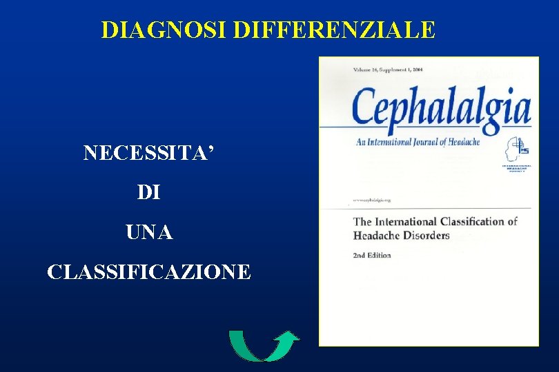 DIAGNOSI DIFFERENZIALE NECESSITA’ DI UNA CLASSIFICAZIONE 