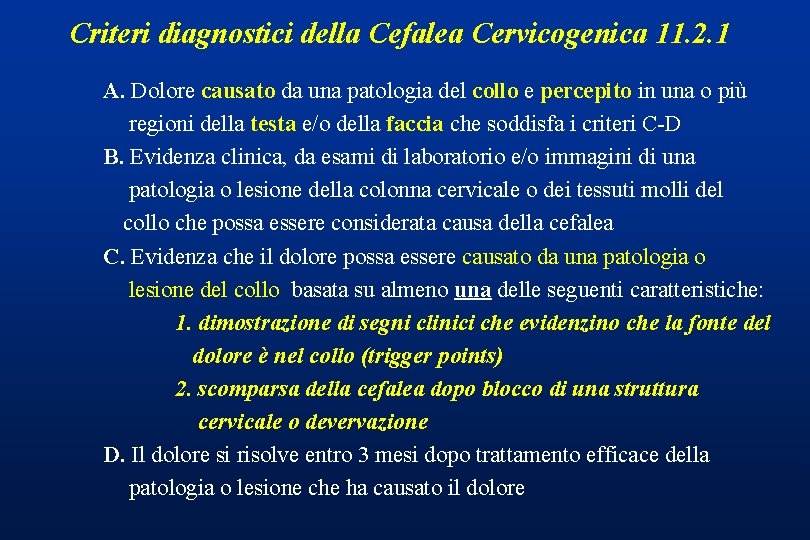 Criteri diagnostici della Cefalea Cervicogenica 11. 2. 1 A. Dolore causato da una patologia