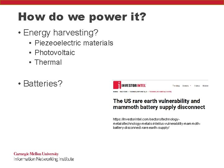 How do we power it? • Energy harvesting? • Piezeoelectric materials • Photovoltaic •