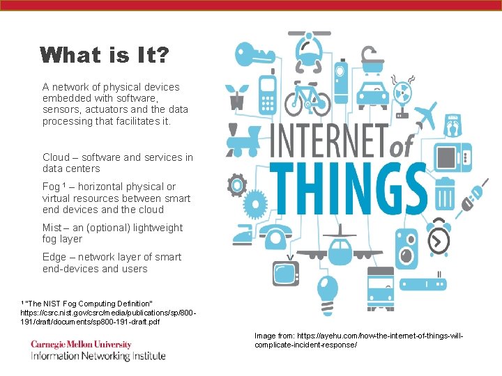 What is It? A network of physical devices embedded with software, sensors, actuators and