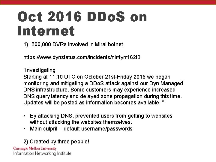 Oct 2016 DDo. S on Internet 1) 500, 000 DVRs involved in Mirai botnet
