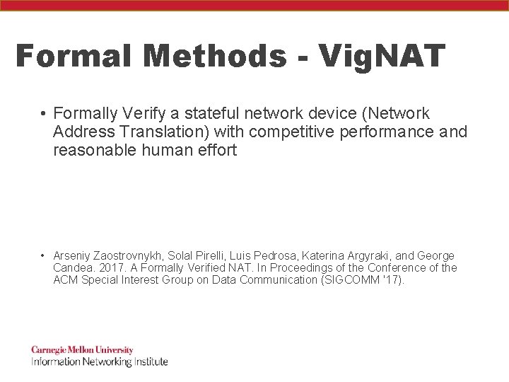 Formal Methods - Vig. NAT • Formally Verify a stateful network device (Network Address