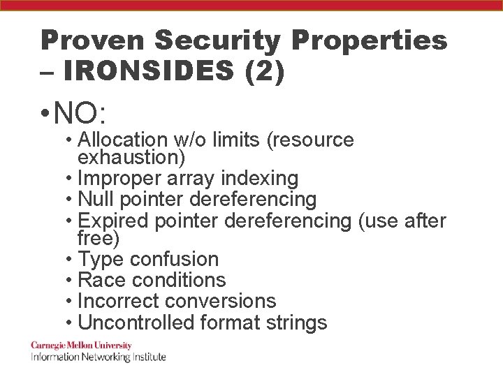 Proven Security Properties – IRONSIDES (2) • NO: • Allocation w/o limits (resource exhaustion)