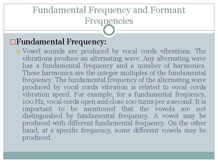 Fundamental Frequency and Formant Frequencies �Fundamental Frequency: Vowel sounds are produced by vocal cords