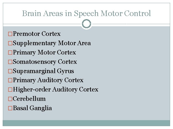 Brain Areas in Speech Motor Control �Premotor Cortex �Supplementary Motor Area �Primary Motor Cortex