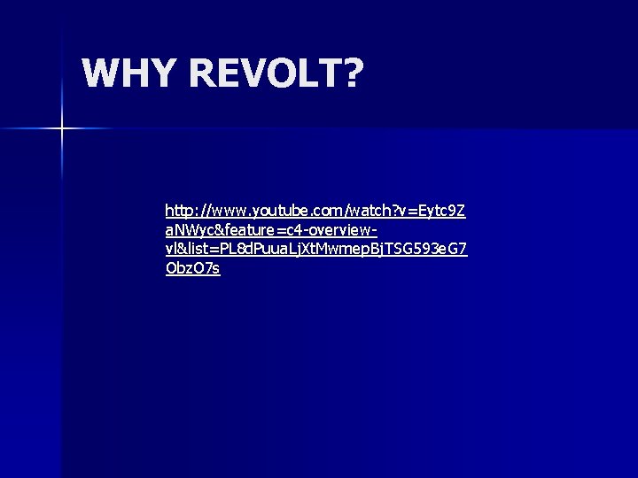 WHY REVOLT? http: //www. youtube. com/watch? v=Eytc 9 Z a. NWyc&feature=c 4 -overviewvl&list=PL 8