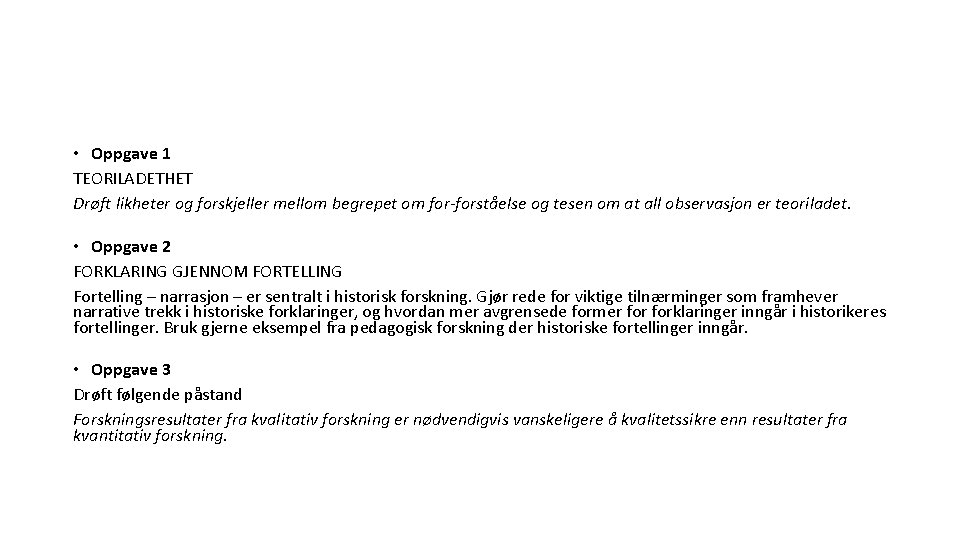  • Oppgave 1 TEORILADETHET Drøft likheter og forskjeller mellom begrepet om for-forståelse og