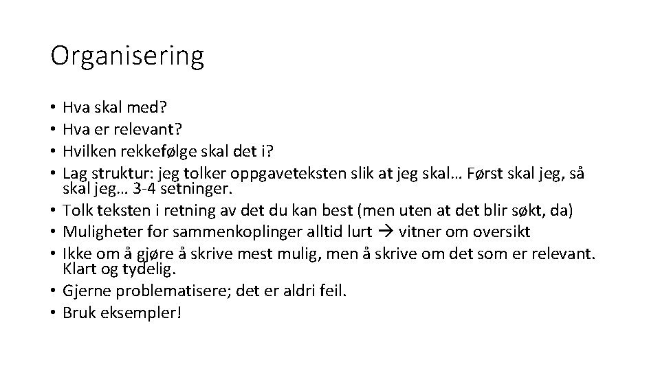 Organisering • • • Hva skal med? Hva er relevant? Hvilken rekkefølge skal det