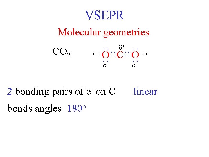 VSEPR Molecular geometries - 2 bonding pairs of e- on C bonds angles 180