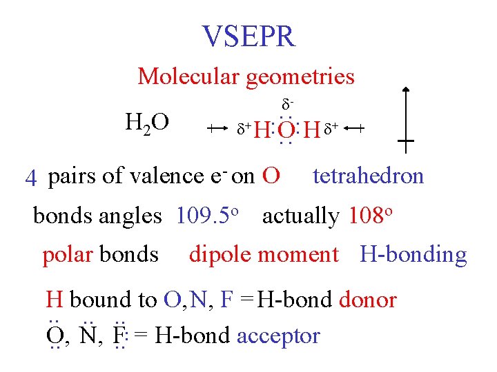 VSEPR Molecular geometries + H: O: H + : : H 2 O -