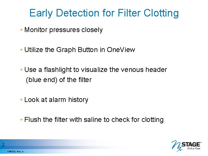 Early Detection for Filter Clotting • Monitor pressures closely • Utilize the Graph Button