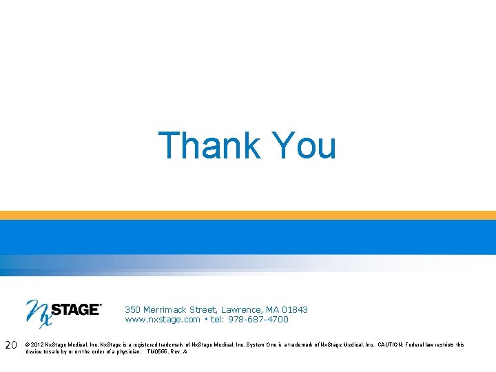 Thank You 350 Merrimack Street, Lawrence, MA 01843 www. nxstage. com tel: 978 -687