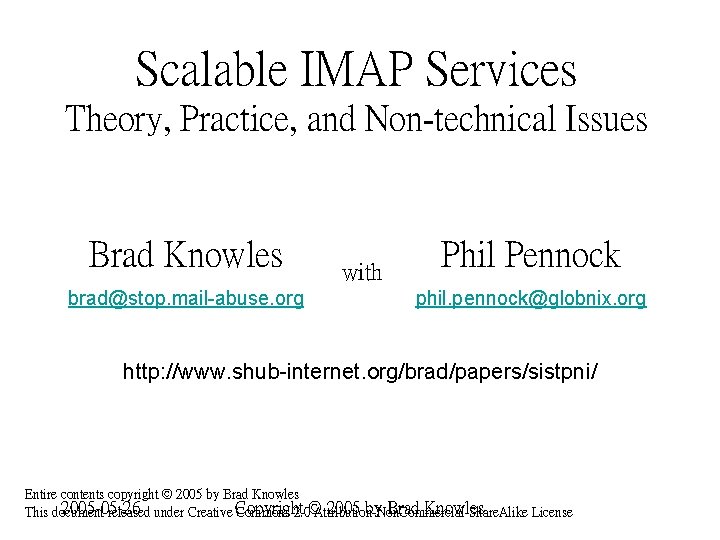 Scalable IMAP Services Theory, Practice, and Non-technical Issues Brad Knowles brad@stop. mail-abuse. org with