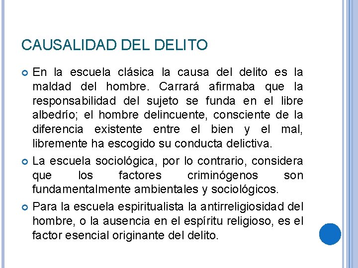 CAUSALIDAD DELITO En la escuela clásica la causa delito es la maldad del hombre.