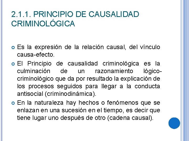 2. 1. 1. PRINCIPIO DE CAUSALIDAD CRIMINOLÓGICA Es la expresión de la relación causal,