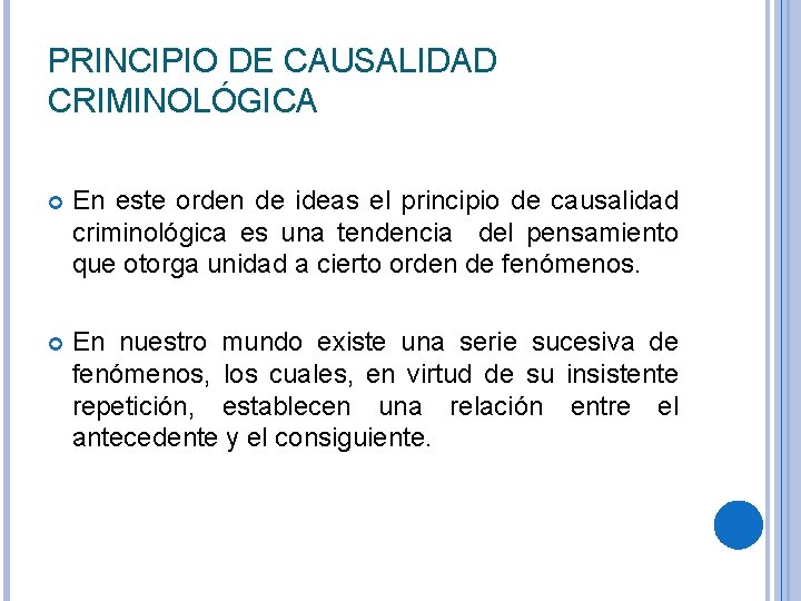 PRINCIPIO DE CAUSALIDAD CRIMINOLÓGICA En este orden de ideas el principio de causalidad criminológica