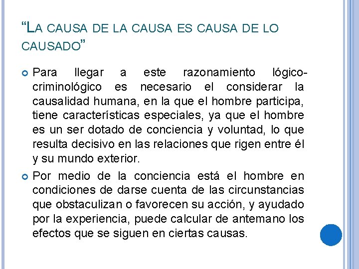 “LA CAUSA DE LA CAUSA ES CAUSA DE LO CAUSADO” Para llegar a este