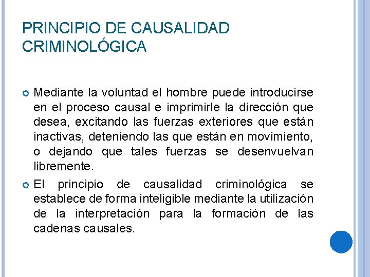 PRINCIPIO DE CAUSALIDAD CRIMINOLÓGICA Mediante la voluntad el hombre puede introducirse en el proceso