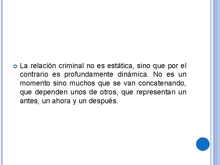  La relación criminal no es estática, sino que por el contrario es profundamente