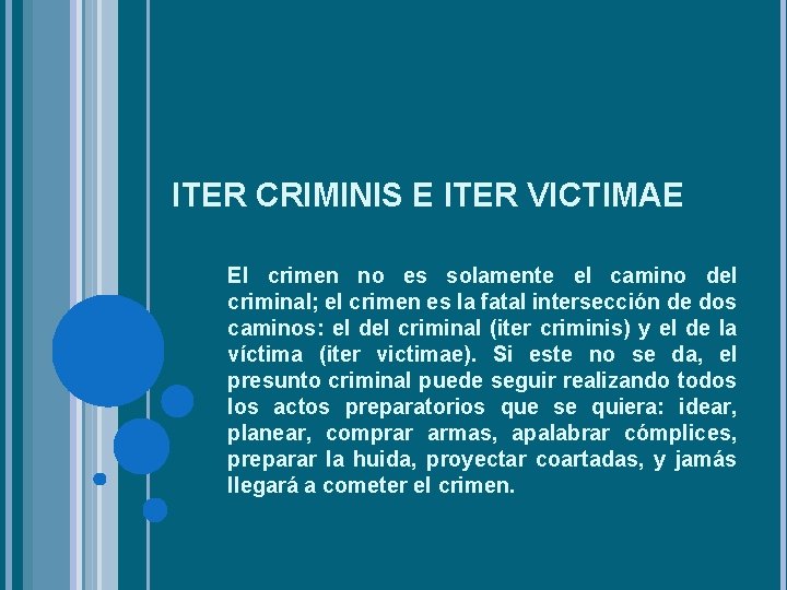 ITER CRIMINIS E ITER VICTIMAE El crimen no es solamente el camino del criminal;